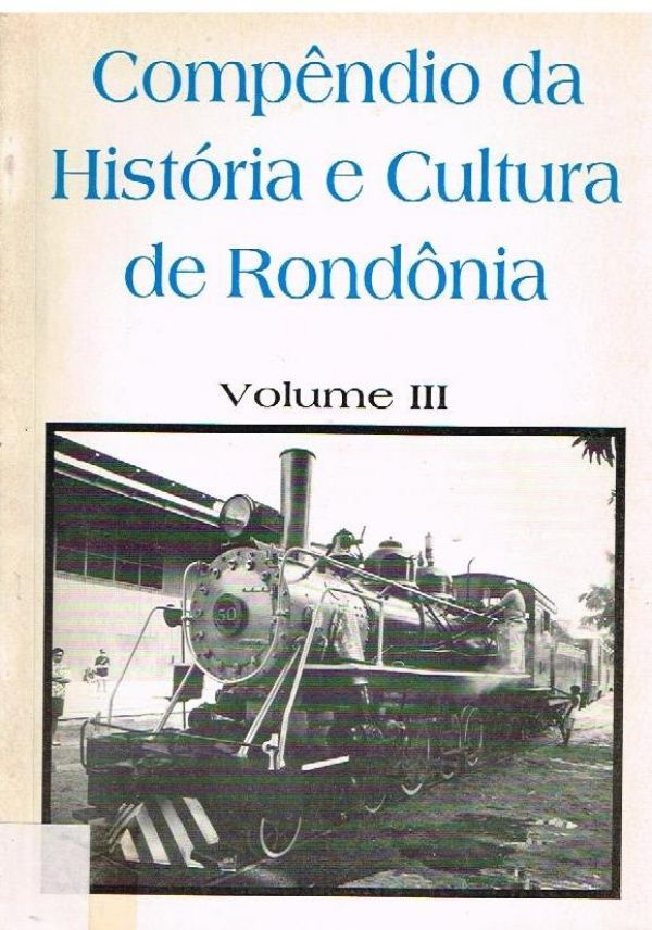 Compêndio da História e Cultura de Rondônia - Vol. III